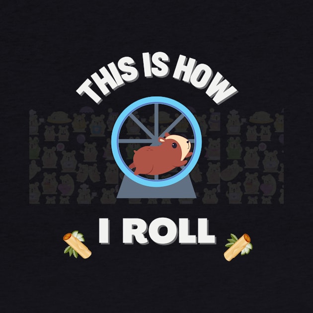 This Is How I Roll Hamster | Funny Pun | Punny | Cute Hamster by Fashionablebits